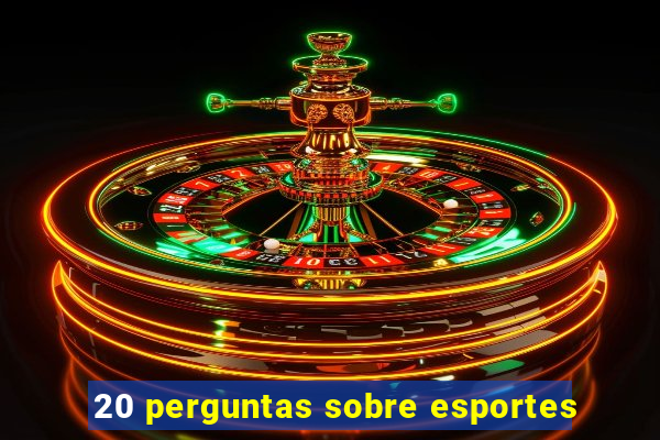 20 perguntas sobre esportes